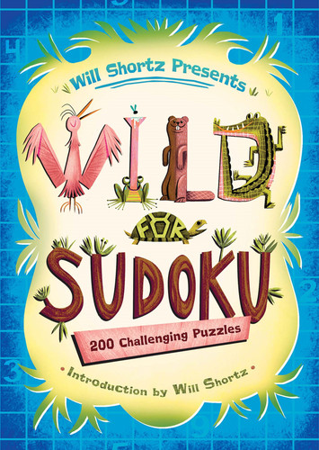 Will Shortz Presents Wild for Sudoku: 200 Challenging Puzzles book cover by 