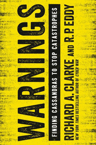 Warnings: Finding Cassandras to Stop Catastrophes book cover by Richard A. Clarke, R.P. Eddy