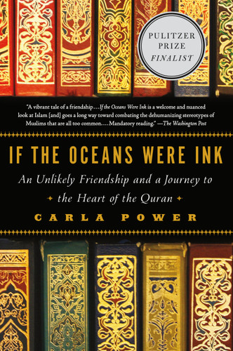 If the Oceans Were Ink: An Unlikely Friendship and a Journey to the Heart of the Quran book cover by Carla Power