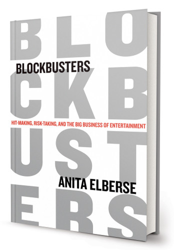 Blockbusters: Hit-making, Risk-taking, and the Big Business of Entertainment book cover by Anita Elberse