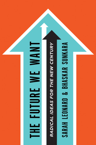 The Future We Want: Radical Ideas for the New Century book cover by Sarah Leonard, Bhaskar Sunkara
