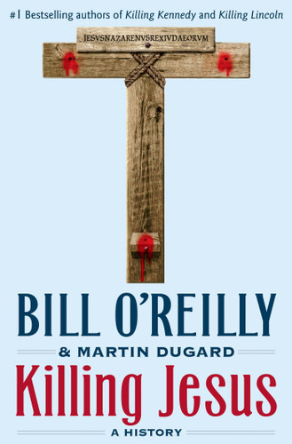 Killing Jesus: A History (Bill O'Reilly's Killing Series) book cover by Bill O'Reilly, Martin Dugard