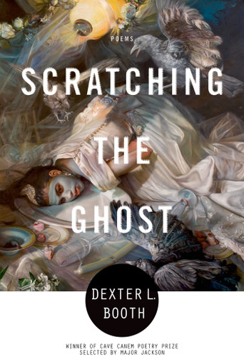 Scratching the Ghost: Poems book cover by Dexter L. Booth