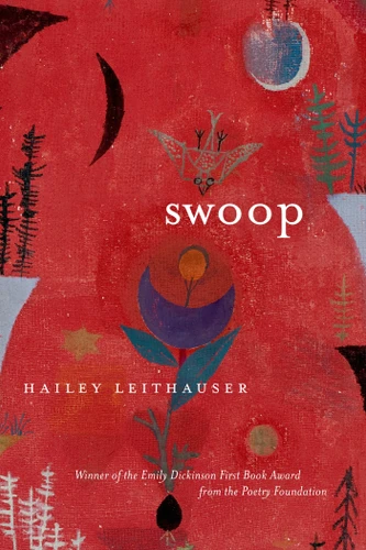 Swoop: Poems book cover by Hailey Leithauser