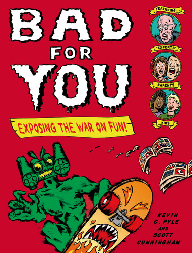 Bad for You: Exposing  the War on Fun! book cover by Kevin C. Pyle, Scott Cunningham
