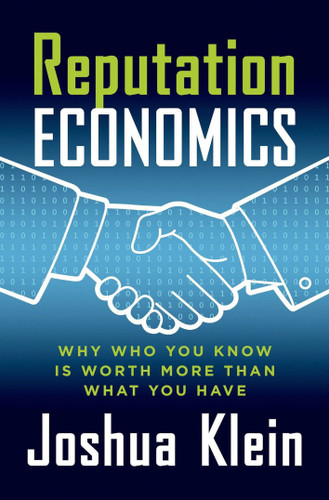 Reputation Economics: Why Who You Know Is Worth More Than What You Have book cover by Joshua Klein