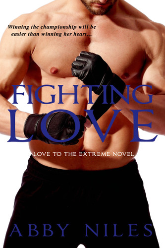 Fighting Love (Love to the Extreme #2) book cover by Abby Niles