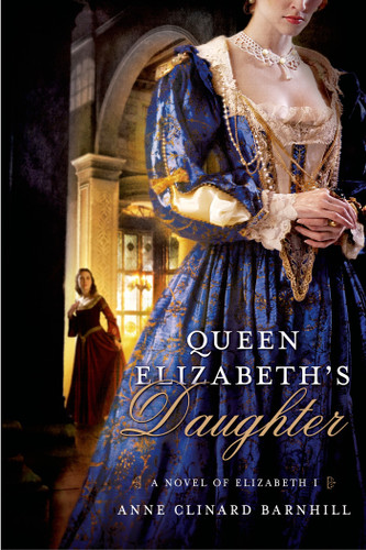 Queen Elizabeth's Daughter: A Novel of Elizabeth I book cover by Anne Clinard Barnhill