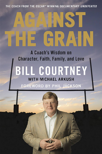 Against the Grain: A Coach's Wisdom on Character, Faith, Family, and Love book cover by Bill Courtney