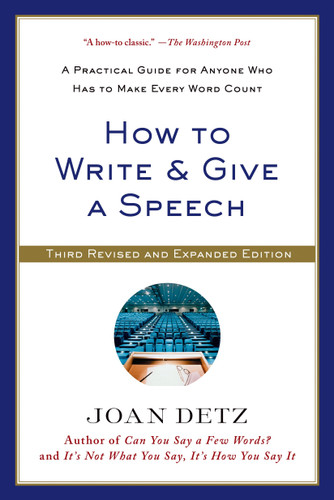 How to Write and Give a Speech: A Practical Guide for Anyone Who Has to Make Every Word Count book cover by Joan Detz