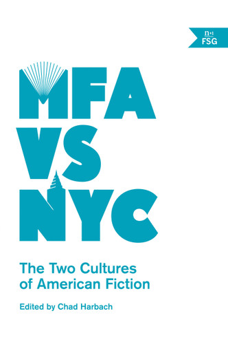 MFA vs NYC: The Two Cultures of American Fiction book cover by 