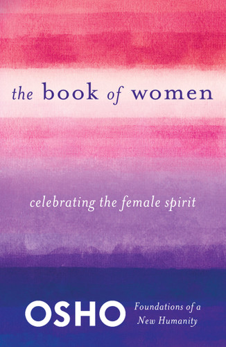The Book of Women: Celebrating the Female Spirit (Foundations of a New Humanity) book cover by Osho