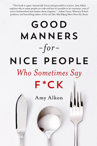 Good Manners for Nice People Who Sometimes Say F*ck book cover by Amy Alkon