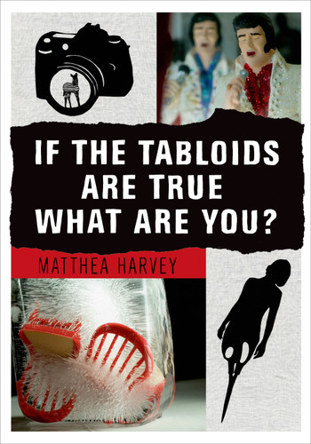 If the Tabloids Are True What Are You?: Poems and Artwork book cover by Matthea Harvey
