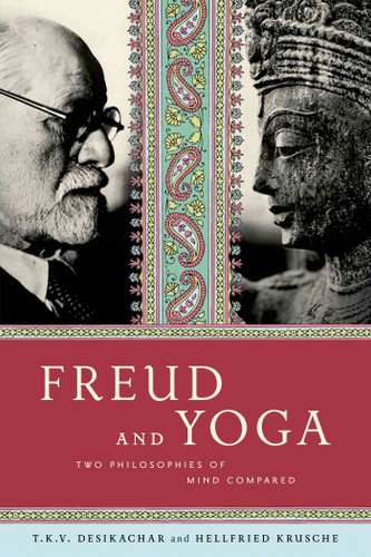 Freud and Yoga: Two Philosophies of Mind Compared book cover by Hellfried Krusche, T. K. V. Desikachar
