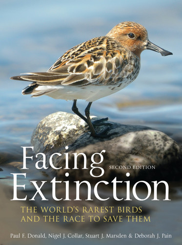 Facing Extinction: The world's rarest birds and the race to save them: 2nd edition book cover by Paul Donald, Nigel Collar, Stuart Marsden, Debbie Pain