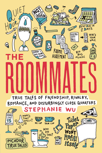 The Roommates: True Tales of Friendship, Rivalry, Romance, and Disturbingly Close Quarters (Picador True Tales) book cover by Stephanie Wu