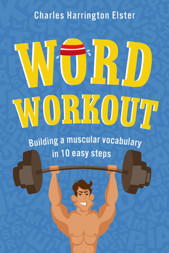 Word Workout: Building a Muscular Vocabulary in 10 Easy Steps (Word Workout) book cover by Charles Harrington Elster