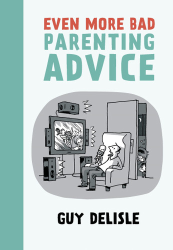Even More Bad Parenting Advice book cover by Guy Delisle