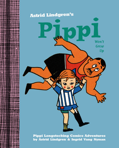 Pippi Won't Grow Up book cover by Astrid Lindgren, Ingrid Nyman