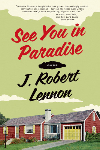 See You in Paradise: Stories book cover by J. Robert Lennon