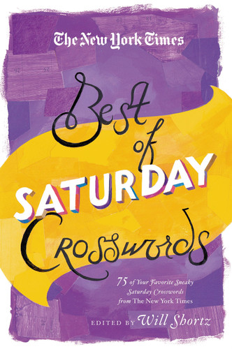 The New York Times Best of Saturday Crosswords: 75 of Your Favorite Sneaky Saturday Puzzles from The New York Times book cover by 