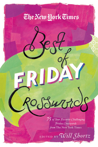 The New York Times Best of Friday Crosswords: 75 of Your Favorite Challenging Friday Puzzles from The New York Times book cover by 