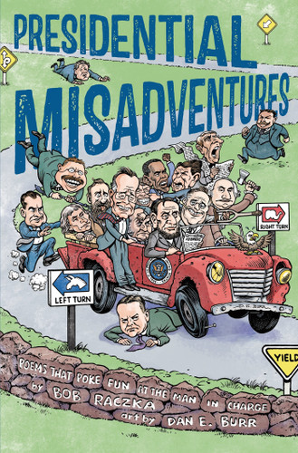 Presidential Misadventures: Poems That Poke Fun at the Man in Charge book cover by Bob Raczka