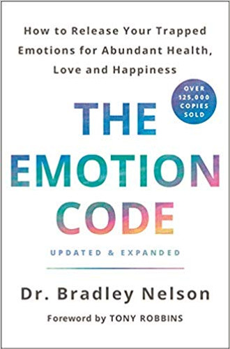 The Emotion Code: How to Release Your Trapped Emotions for Abundant Health, Love, and Happiness (Updated and Expanded Edition) [Hardcover] Cover