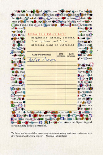 Letter to a Future Lover: Marginalia, Errata, Secrets, Inscriptions, and Other Ephemera Found in Libraries book cover by Ander Monson