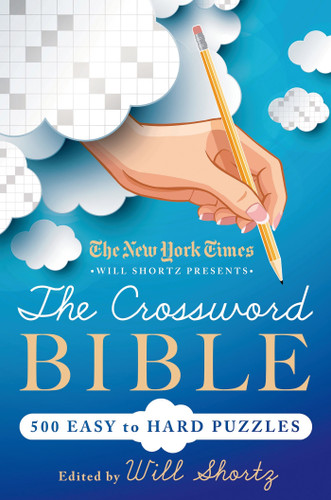 The New York Times Will Shortz Presents The Crossword Bible: 500 Easy to Hard Puzzles book cover by 