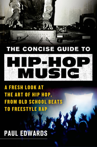 The Concise Guide to Hip-Hop Music: A Fresh Look at the Art of Hip-Hop, from Old-School Beats to Freestyle Rap book cover by Paul Edwards