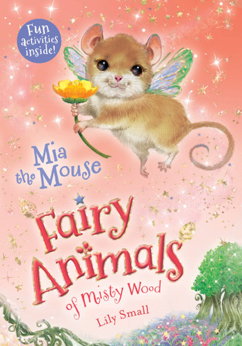 Mia the Mouse: Fairy Animals of Misty Wood (Fairy Animals of Misty Wood #4) book cover by Lily Small