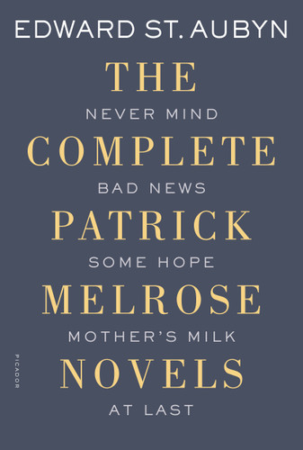 The Complete Patrick Melrose Novels: Never Mind, Bad News, Some Hope, Mother's Milk, and At Last book cover by Edward St. Aubyn