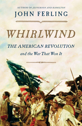 Whirlwind: The American Revolution and the War That Won It (Bloomsbury #2) book cover by John Ferling
