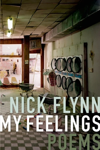 My Feelings: Poems book cover by Nick Flynn