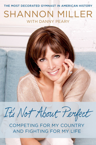 It's Not About Perfect: Competing for My Country and Fighting for My Life book cover by Shannon Miller, Danny Peary