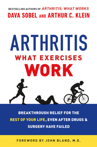Arthritis: What Exercises Work: Breakthrough Relief for the Rest of Your Life, Even After Drugs and Surgery Have Failed book cover by Dava Sobel, Arthur C. Klein