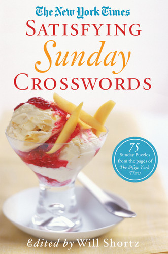The New York Times Satisfying Sunday Crosswords: 75 Sunday Puzzles from the Pages of The New York Times book cover by The New York Times, Will Shortz