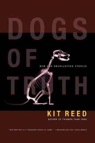 Dogs of Truth: New and Uncollected Stories book cover by Kit Reed