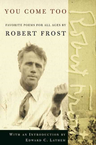 You Come Too: Favorite Poems for Readers of All Ages book cover by Robert Frost