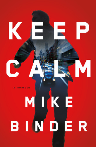 Keep Calm: A Thriller book cover by Mike Binder