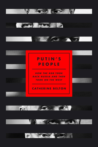 Putin's People: How the KGB Took Back Russia and Then Took On the West book cover by Catherine Belton