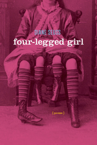 Four-Legged Girl: Poems book cover by Diane Seuss