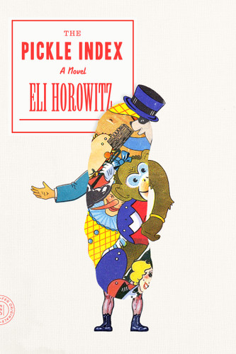 The Pickle Index: A Novel book cover by Eli Horowitz