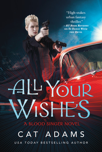All Your Wishes: A Blood Singer Novel book cover by Cat Adams