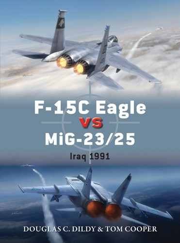 F-15C Eagle vs MiG-23/25: Iraq 1991 (Duel #72) book cover by Douglas C. Dildy, Tom Cooper