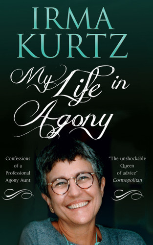 My Life in Agony: Confessions of a Professional Agony Aunt book cover by Irma Kurtz
