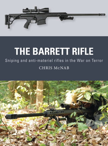 The Barrett Rifle: Sniping and anti-materiel rifles in the War on Terror (Weapon #45) book cover by Chris McNab