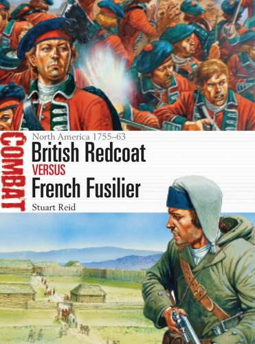 British Redcoat vs French Fusilier: North America 1755–63 (Combat #17) book cover by Stuart Reid